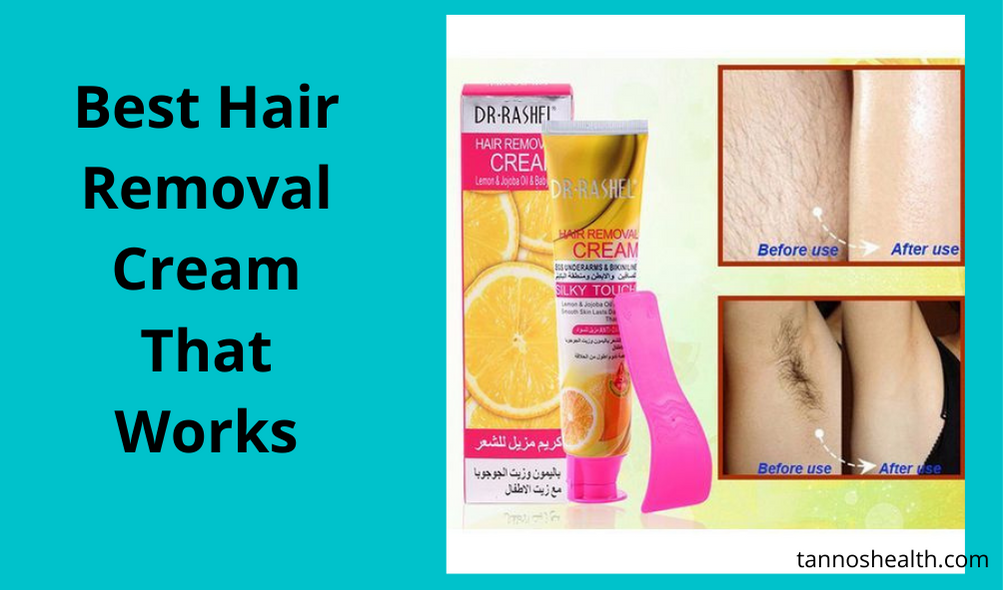 Best Hair Removal Cream That Works